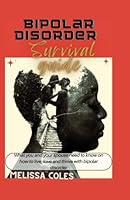 Bipolar Disorder Survival Guide: What you and your spouse need to know on how to live, love and thrive with bipolar disorder B0BXNPBVDH Book Cover
