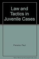 Law and Tactics in Juvenile Cases 0317308653 Book Cover