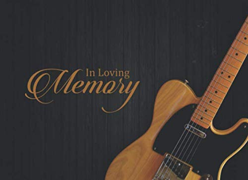 In Loving Memory: Guitar Music Lover Celebration of Life Funeral Guest Book, Memorial Guest Book, Registration Book, Condolence Book, Remembrance Book, Guest Book to Sign In