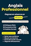 cours anglais business gratuit  Anglais Professionnel : La Méthode Speak & Use pour Parler Anglais au Travail Rapidement Conversations, Réunions, Emails, Négociation & Networking (Débutant à Intermédiaire)