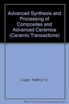 Hardcover Advanced Synthesis and Processing of Composites and Advanced Ceramics (Ceramic Transactions) Book
