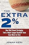 The Extra 2%: How Wall Street Strategies Took a Major League Baseball Team from Worst to First