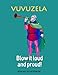 Produktbild Vuvuzela: Blow It Loud and Proud!: Wide-Ruled Notebook