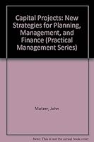 Capital Projects: New Strategies for Planning, Management, and Finance (Practical Management Series) 0873260597 Book Cover