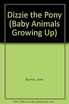 Library Binding Dizzie the Pony (Baby Animals Growing Up) Book