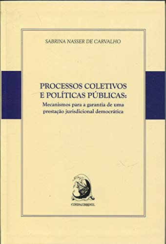 Processos coletivos e políticas públicas: mecanismos para a garantia de uma prestação jurisdicional democrática