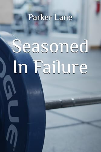Seasoned In Failure