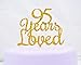 Qttier 95 Years Loved Cake Topper Happy 95th Birthday Anniversary Party Decoration Premium Quality Acrylic Gold