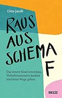 Raus aus Schema F: Das innere Kind verstehen, Verhaltensmuster ändern und neue Wege gehen 3407866143 Book Cover