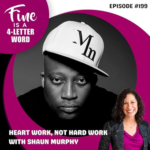 199. Heart Work, Not Hard Work with Shaun Murphy Podcast Por arte de portada