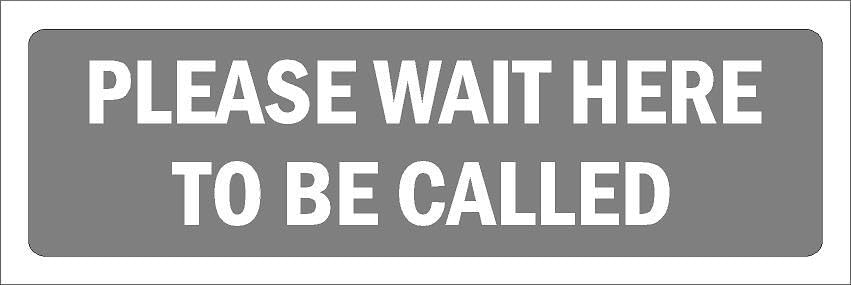 Please wait here to be called, grey - Self adhesive sticker (450mm x 150mm)