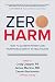 Zero Harm: How to Achieve Patient and Workforce Safety in Healthcare