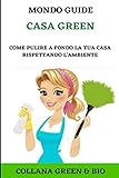 Casa Green: Come pulire a fondo la tua casa rispettando l'ambiente