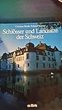 Schlösser und Landsitze der Schweiz.