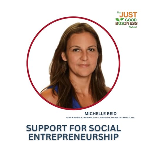 Large Bank Supporting the Social Entrepreneurship Ecosystem: with Michelle Reid, BDC