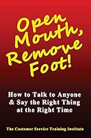 Open Mouth, Remove Foot: How to Talk to Anyone & Say the Right Thing at the Right Time 1511656808 Book Cover