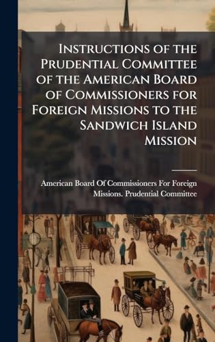 Instructions of the Prudential Committee of the American Board of Commissioners for Foreign Missions to the Sandwich Island Mission