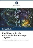 Einführung in die epistemische analoge Tugend (German Edition) 620900332X Book Cover