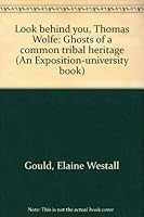 Look behind you, Thomas Wolfe: Ghosts of a common tribal heritage (An Exposition-university book) 0682484318 Book Cover