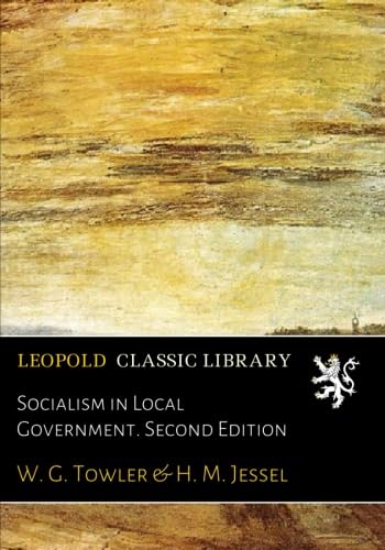 Socialism in Local Government. Second Edition      Paperback – October 25, 2016
