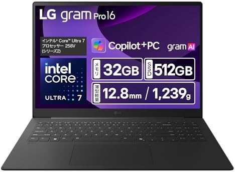 （18:30時点） 【超薄型軽量×16インチ】 LG gram Pro 16/超軽量1239g/超薄12.8mm/最大22h駆動/AI PC､Copilot+ PC/Core Ultra 7 258V(シリーズ2)/メモリ 32GB/SSD 512GB/IPS 2560×1600 アンチグレア DCI-P3 99% 144Hz VRR/顔認証/Win11Home/ノートパソコン 16Z90TS-GU86J