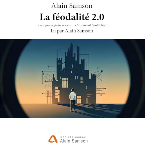 Page de couverture de La f&eacute;odalit&eacute; 2.0: Pourquoi le pass&eacute; revient&hellip; et comment l&rsquo;emp&ecirc;c