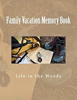 Family Vacation Memory Book: Life in the Woods 1511561971 Book Cover