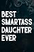 Produktbild Best Smartass Daughter Ever Meme Funny Halloween Gift Idea Notebook Planner: Smartass Daughter, Retirement Gifts For Women 2021 - Female Retirement ... For Women, Colleagues, Coworkers, Friends,Dai