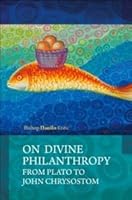 On Divine Philanthropy, From Plato to John Chrysostom 1936773082 Book Cover