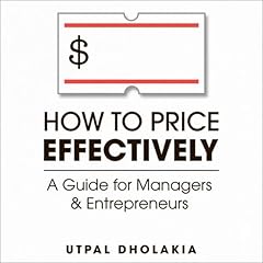 How to Price Effectively Audiobook By Utpal Dholakia cover art