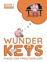 WunderKeys Piano For Preschoolers: Book 1, 2nd Edition 1542354978 Book Cover