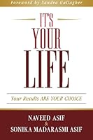 It's Your Life: Your Results ARE YOUR CHOICE 0993684343 Book Cover