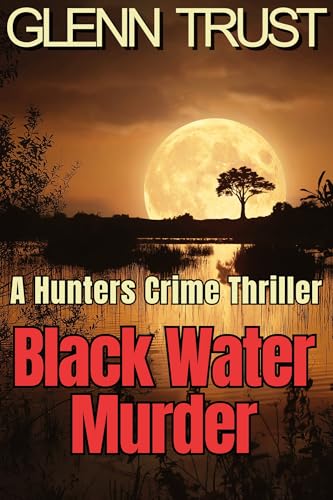 Black Water Murder: A Hunters Crime Thriller (The Hunters Book 3)