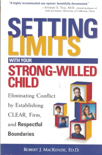 Setting Limits with Your Strong-Willed Child : Eliminating Conflict by Establishing Clear, Firm, and Respectful Boundaries