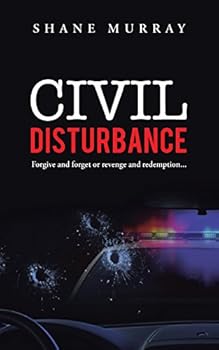 Paperback Civil Disturbance: Forgive and Forget or Revenge and Redemption... Book
