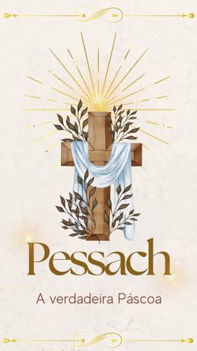 Pessach: A verdadeira Páscoa: Antologia de Páscoa