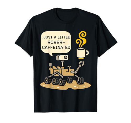 Mars Rover Meme Curiosity Science Pun Space Nerd T-Shirt