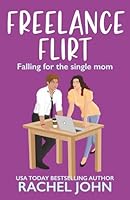 Freelance Flirt: Falling for the Single Mom (Sworn to Loathe You) B0D9JNNDW9 Book Cover