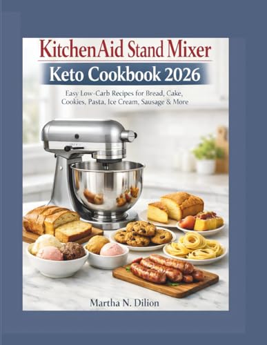 KitchenAid Stand Mixer Keto Cookbook 2026: Easy Low-Carb Recipes for