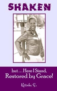 Paperback Shaken but here I Stand, Restored by Grace Book