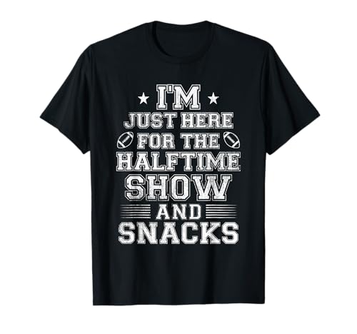 I'm Just Here for The Halftime Show and Snacks Funny Bowl T-Shirt