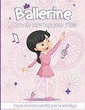  Livre de coloriage Ballerine pour filles: 40 pages à colorier de haute qualité  Livre de coloriage de ballet  Dessinez des ballerines et des robes ! ... - Filles de 3 à 8 ans - Dessins de ballet