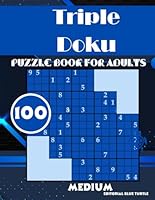 Triple Doku Sudoku Book for Adults Medium: 100 Medium Triple Doku Sudoku Puzzles – Three Interlocking Grids for Smarter Solving! B0F6F5GCWV Book Cover