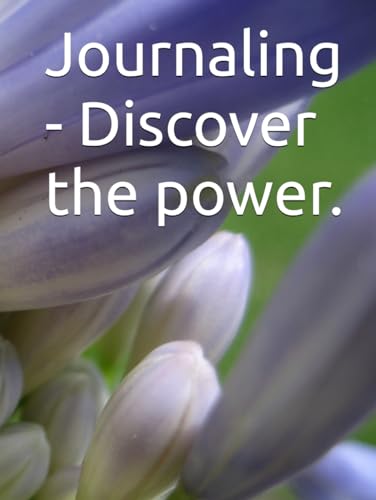 Journaling - Discover the power.