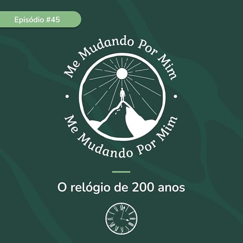 EP #45 - O rel&oacute;gio de 200 anos