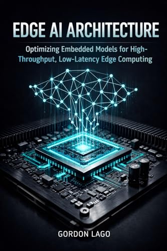 Edge AI Architecture: Optimizing Embedded Models for High-Through...
