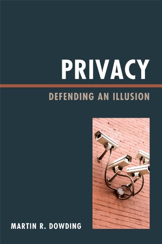 Privacy: Defending an Illusion