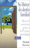 Se libérer du destin familial. Devenir soi-même grâce à la psychogénéalogie 284454035X Book Cover
