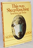 This was sheep ranching: Yesterday and today 0875643388 Book Cover