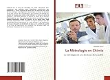  La Métrologie en Chimie: La métrologie est une des bases de la qualité